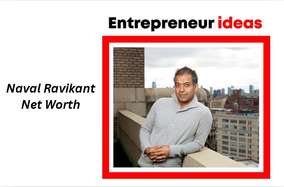 naval ravikant net worth​
